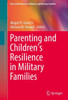 Parenting and Children's Resilience in Military Families
