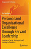 Personal and Organizational Excellence Through Servant Leadership: Learning to Serve, Serving to Lead, Leading to Transform
