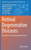 Retinal Degenerative Diseases: Mechanisms and Experimental Therapy