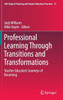 Professional Learning Through Transitions and Transformations: Teacher Educators' Journeys of Becoming