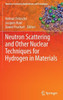 Neutron Scattering and Other Nuclear Techniques for Hydrogen in Materials