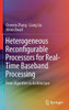 Heterogeneous Reconfigurable Processors for Real-Time Baseband Processing: From Algorithm to Architecture