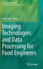 Imaging Technologies and Data Processing for Food Engineers
