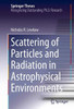 Scattering of Particles and Radiation in Astrophysical Environments