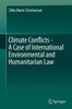 Climate Conflicts - A Case of International Environmental and Humanitarian Law