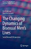 The Changing Dynamics of Bisexual Men's Lives: Social Research Perspectives