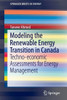 Modeling the Renewable Energy Transition in Canada: Techno-Economic Assessments for Energy Management