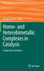 Homo- And Heterobimetallic Complexes in Catalysis: Cooperative Catalysis