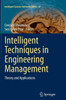 Intelligent Techniques in Engineering Management: Theory and Applications