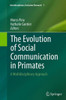 The Evolution of Social Communication in Primates: A Multidisciplinary Approach