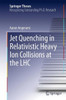 Jet Quenching in Relativistic Heavy Ion Collisions at the Lhc