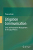 Litigation Communication: Crisis and Reputation Management in the Legal Process