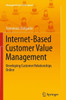 Internet-Based Customer Value Management: Developing Customer Relationships Online