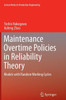 Maintenance Overtime Policies in Reliability Theory: Models with Random Working Cycles
