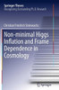 Non-Minimal Higgs Inflation and Frame Dependence in Cosmology