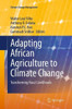 Adapting African Agriculture to Climate Change: Transforming Rural Livelihoods