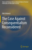 The Case Against Consequentialism Reconsidered