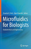 Microfluidics for Biologists: Fundamentals and Applications