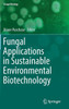 Fungal Applications in Sustainable Environmental Biotechnology