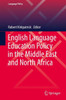 English Language Education Policy in the Middle East and North Africa