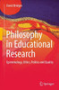 Philosophy in Educational Research: Epistemology, Ethics, Politics and Quality