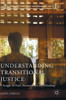 Understanding Transitional Justice: A Struggle for Peace, Reconciliation, and Rebuilding