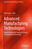 Advanced Manufacturing Technologies: Modern Machining, Advanced Joining, Sustainable Manufacturing