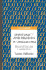 Spirituality and Religion in Organizing: Beyond Secular Leadership