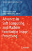 Advances in Soft Computing and Machine Learning in Image Processing