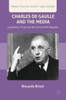 Charles de Gaulle and the Media: Leadership, TV and the Birth of the Fifth Republic