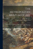 The Metropolitan Museum of Art: the Cloisters; the Building and the Collection of Mediaeval Art in Fort Tryon Park - Paperback
