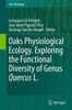 Oaks Physiological Ecology. Exploring the Functional Diversity of Genus Quercus L.