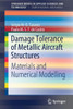 Damage Tolerance of Metallic Aircraft Structures: Materials and Numerical Modelling