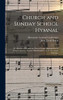 Church and Sunday School Hymnal: a Collection of Hymns and Sacred Songs, Appropriate for Church Services, Sunday Schools and General Devotional Exercises