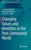 Changing Values and Identities in the Post-Communist World