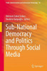 Sub-National Democracy and Politics Through Social Media