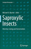 Saproxylic Insects: Diversity, Ecology and Conservation