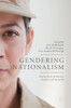 Gendering Nationalism: Intersections of Nation, Gender and Sexuality