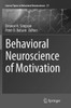 Behavioral Neuroscience of Motivation