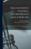 Macfadden's Fasting, Hydropathy and Exercise: Nature's Wonderful Remedies for the Cure of All Chronic and Acute Diseases