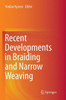 Recent Developments in Braiding and Narrow Weaving