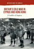 Britain's Cold War in Cyprus and Hong Kong: A Conflict of Empires