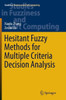 Hesitant Fuzzy Methods for Multiple Criteria Decision Analysis
