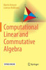 Computational Linear and Commutative Algebra