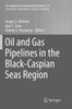 Oil and Gas Pipelines in the Black-Caspian Seas Region