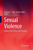 Sexual Violence: Evidence Based Policy and Prevention