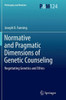 Normative and Pragmatic Dimensions of Genetic Counseling: Negotiating Genetics and Ethics
