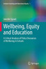 Wellbeing, Equity and Education: A Critical Analysis of Policy Discourses of Wellbeing in Schools