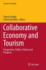 Collaborative Economy and Tourism: Perspectives, Politics, Policies and Prospects