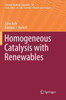 Homogeneous Catalysis with Renewables